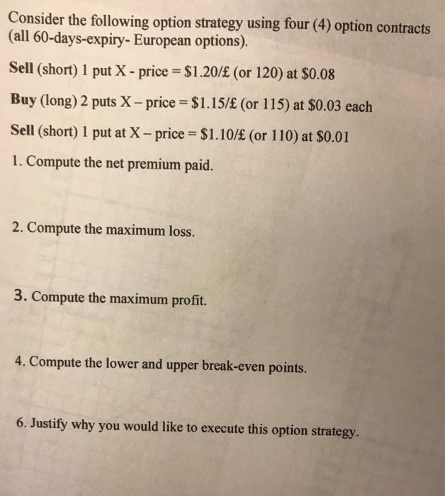  Consider the following option strategy using four (4) option contracts (all