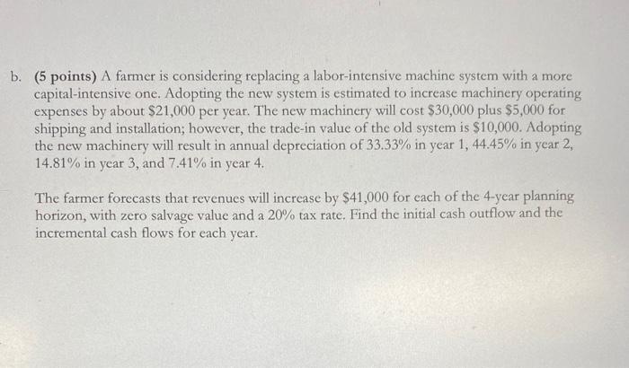  (5 points) A farmer is considering replacing a labor-intensive machine system