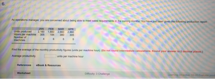  6. As operations manager, you are concerned about being able to