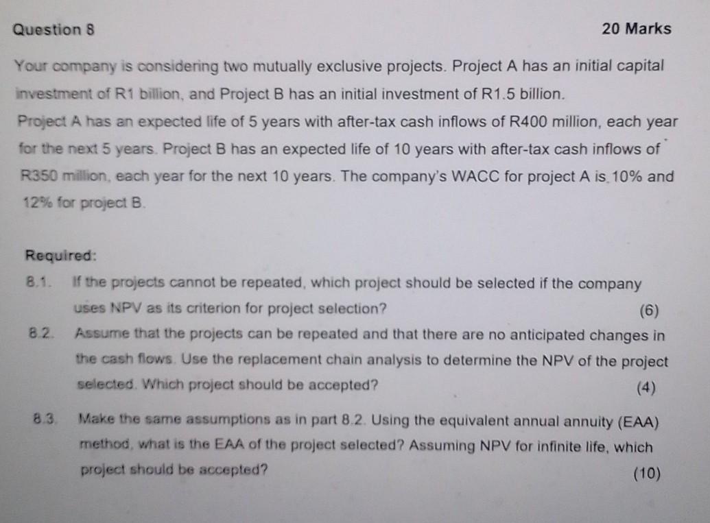  Question 8 20 Marks Your company is considering two mutually exclusive