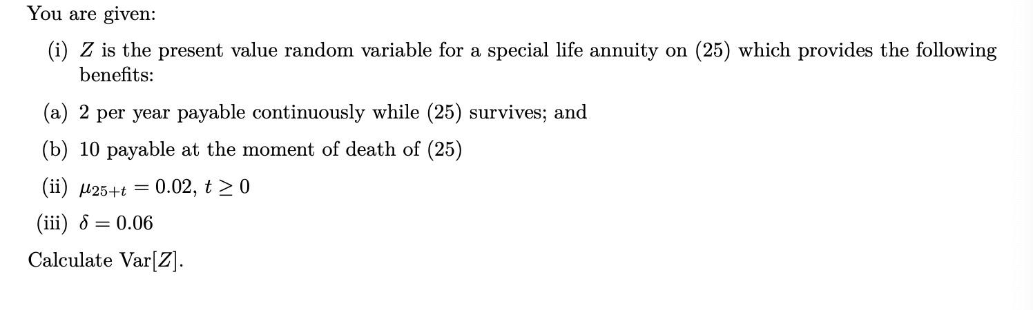 You are given: (i) Z is the present value random variable