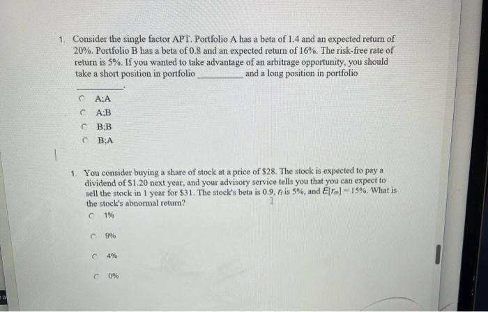  1. Consider the single factor APT, Portfolio A has a beta