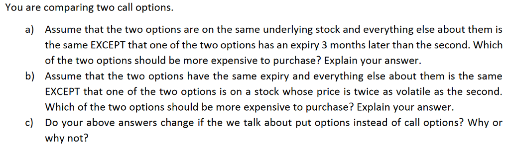  You are comparing two call options. a) Assume that the two