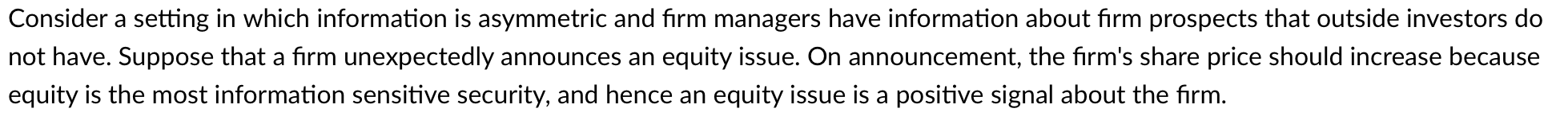True or False: Consider a setting in which information is asymmetric and