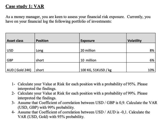  Case study 1: VAR As a money manager, you are keen