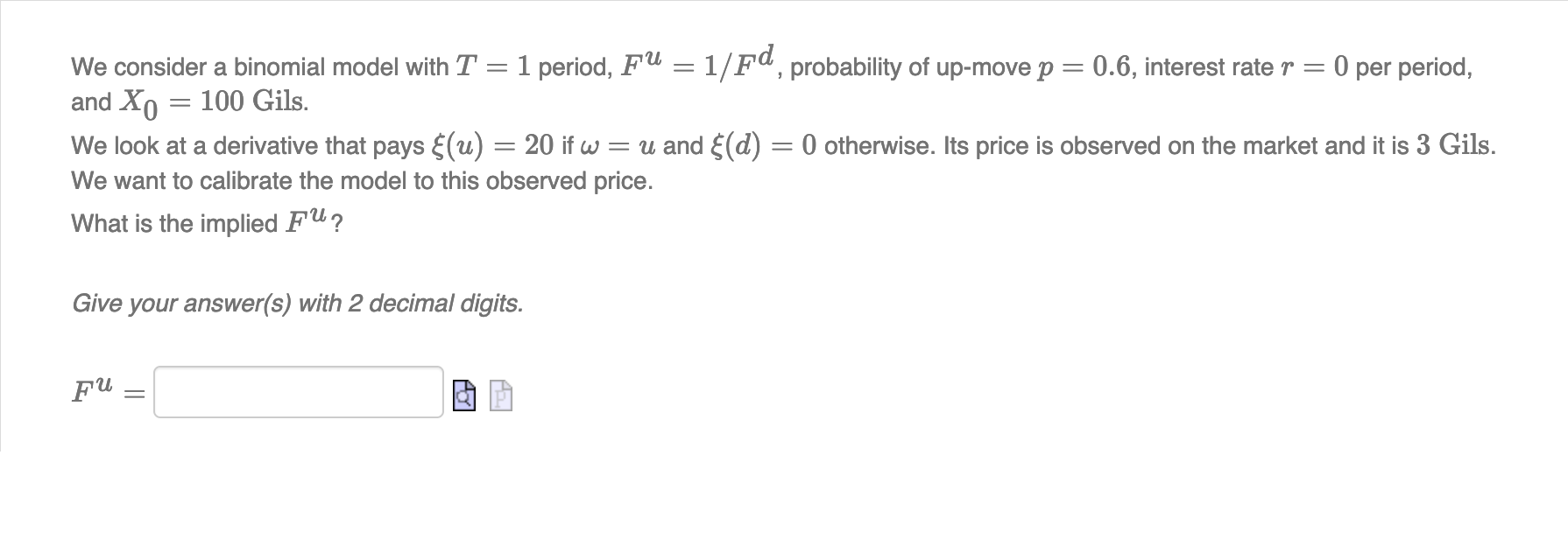  We consider a binomial model with T = 1 period, F1U