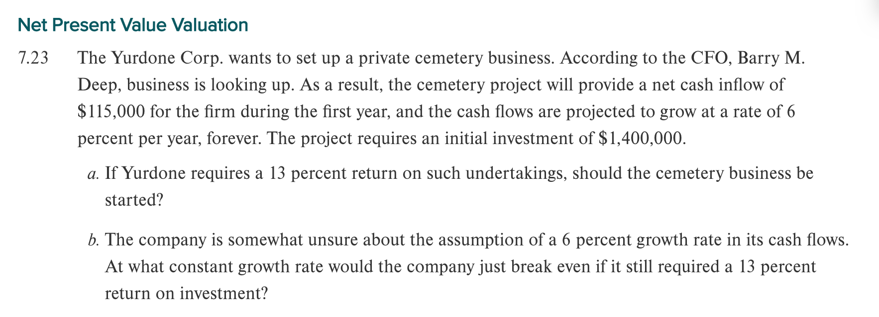  Please include calculations in answer. Thanks Net Present Value Valuation 7.23
