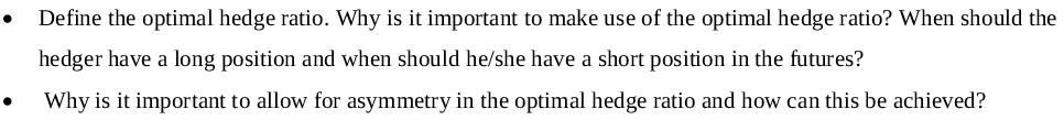 . Define the optimal hedge ratio. Why is it important to