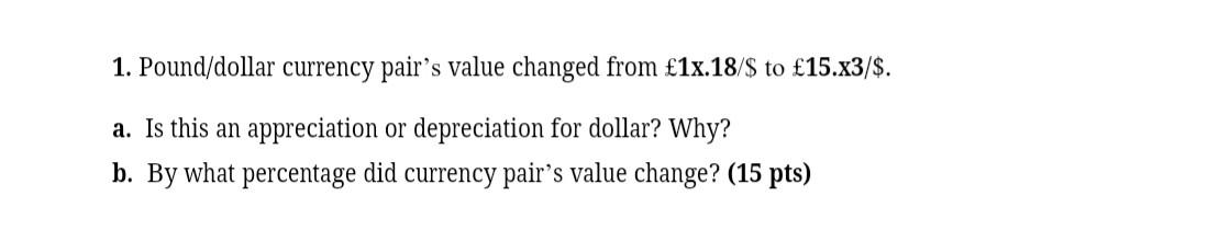 x value = 8 1. Pound/dollar currency pair's value changed from