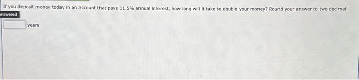 How large must the deposit be? Do not round intermediate calculations. Round