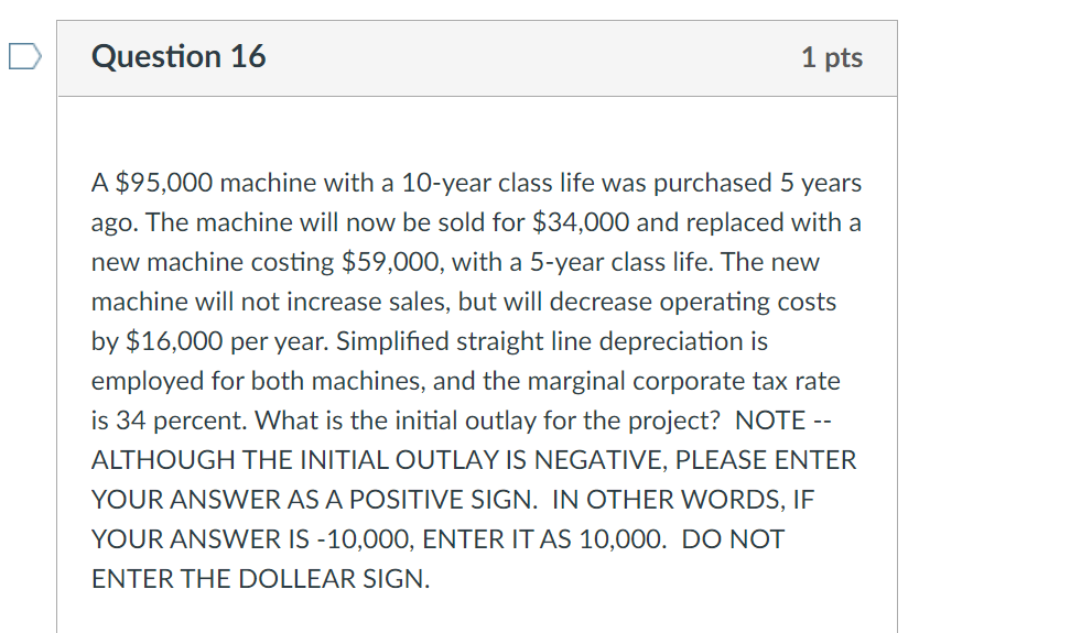 Question 16 1 pts A $95,000 machine with a 10-year class