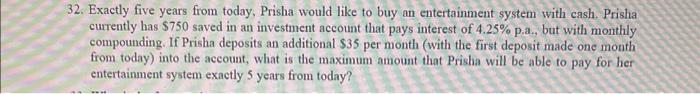  32. Exactly five years from today, Prisha would like to buy