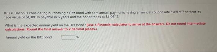  Kris P. Bacon is considering purchasing a Bitz bond with semiannual