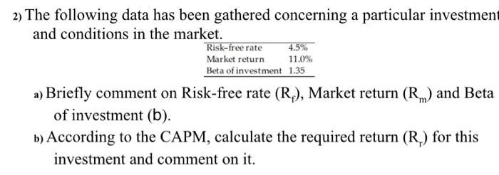  2) The following data has been gathered concerning a particular investmen
