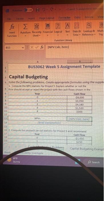  Capital Budgeting Solve the following problems. Create oppropriate formulas using the