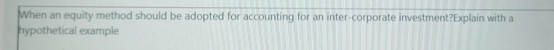  When an equity method should be adopted for accounting for an