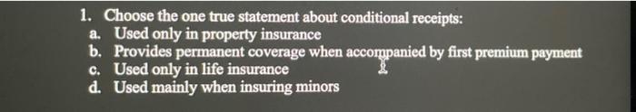  1. Choose the one true statement about conditional receipts: a. Used