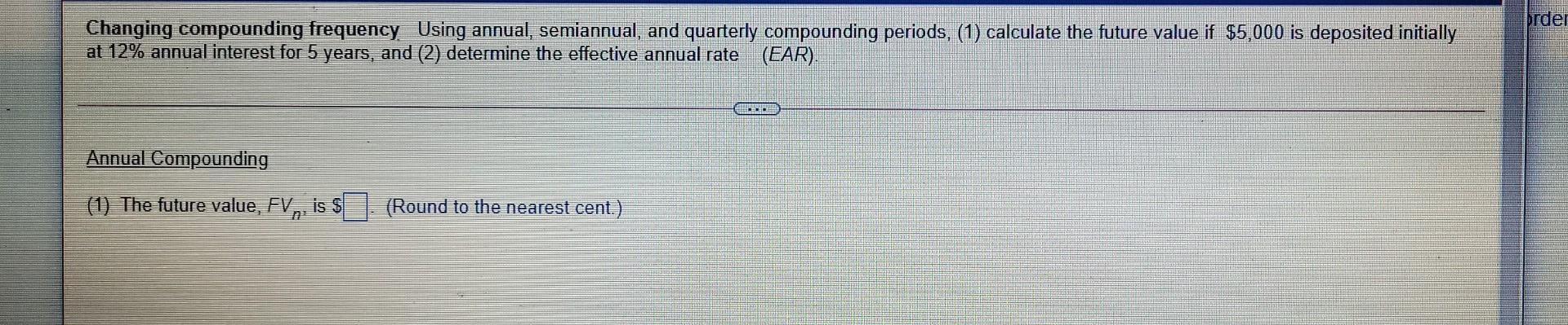 order Changing compounding frequency. Using annual, semiannual, and quarterly compounding periods,