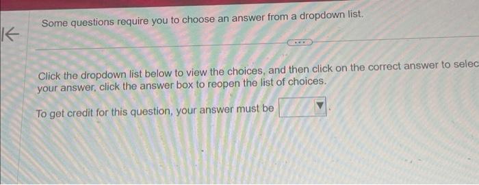  K Some questions require you to choose an answer from a