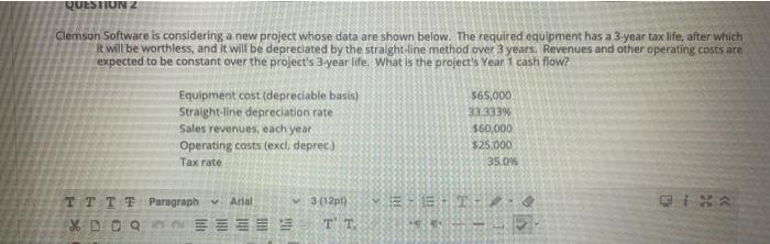  show your work please QUESTIUNZ Clemson Software is considering a new