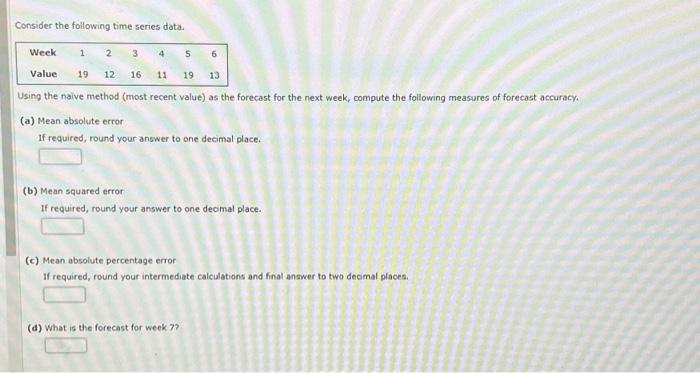  Consider the following time series data. Using the naive method (most