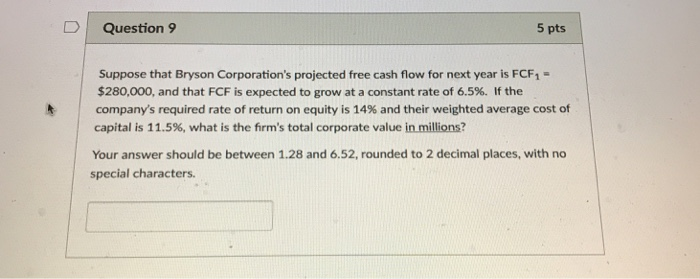  D Question 9 5 pts Suppose that Bryson Corporation's projected free