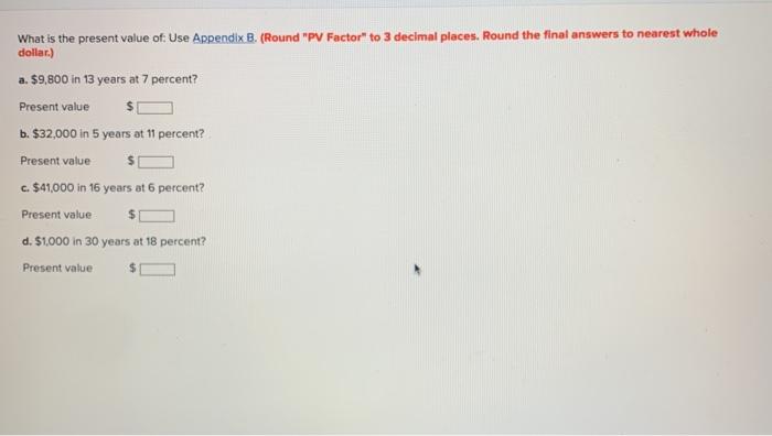  What is the present value of: Use Appendix B. (Round "PU