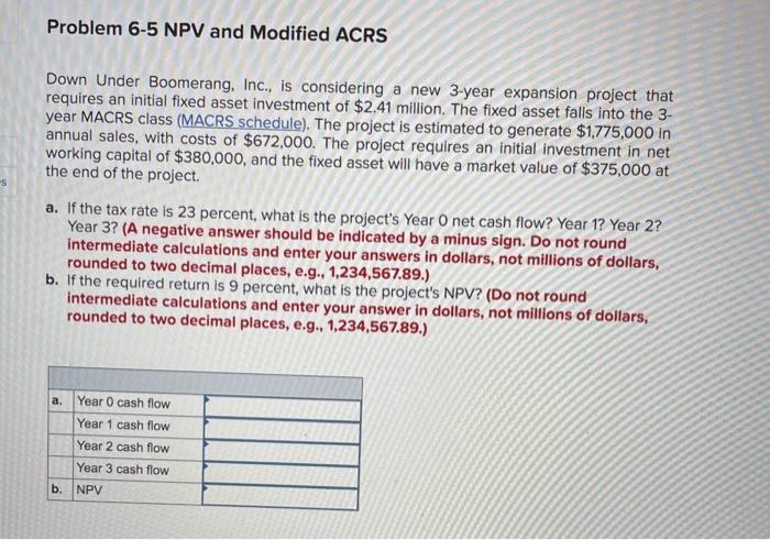  Problem 6-5 NPV and Modified ACRS s Down Under Boomerang, Inc.,