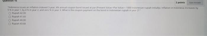  Question 15 2 points Save Answer Indonesia issues an inflation indexed