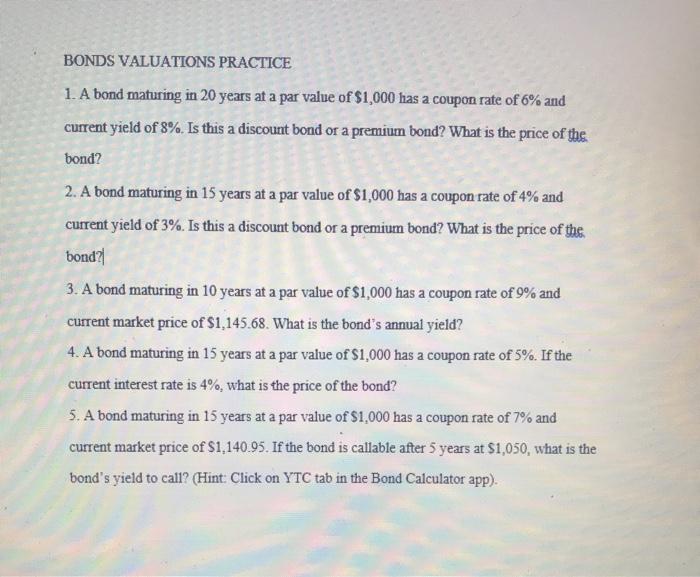  BONDS VALUATIONS PRACTICE 1. A bond maturing in 20 years at