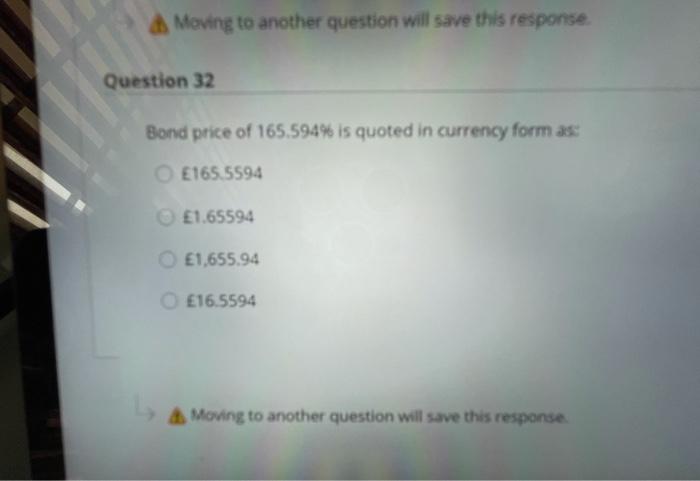  Moving to another question will save this response. Question 32 Bond
