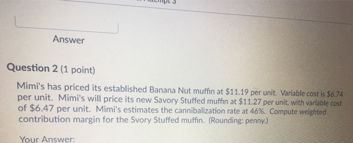  I need help with this question. Answer Question 2 (1 point)