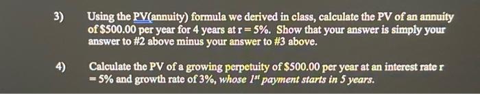  3) 4) Using the PV(annuity) formula we derived in class, calculate