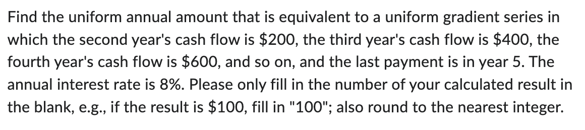 Find the uniform annual amount that is equivalent to a uniform