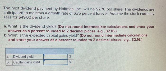  The next dividend payment by Hoffman, Inc., will be $2.70 per