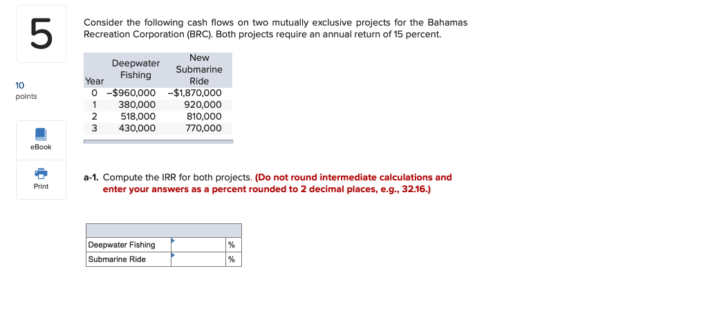  5 Consider the following cash flows on two mutually exclusive projects