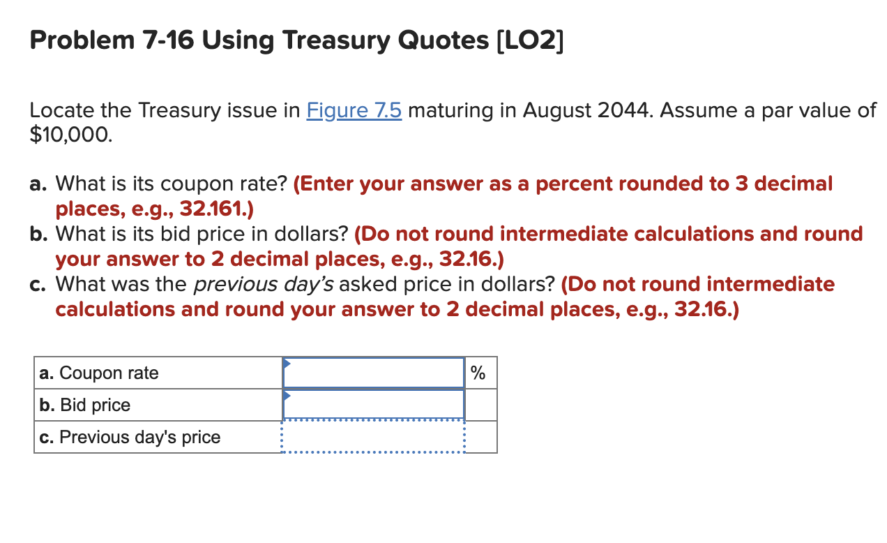  Problem 7-16 Using Treasury Quotes (LO2] Locate the Treasury issue in