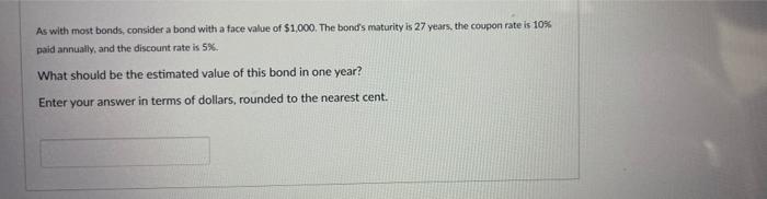 help! a As with most bonds, consider a bond with a face