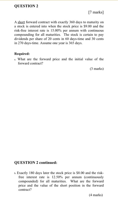  QUESTION 2 [7 marks] A short forward contract with exactly 360