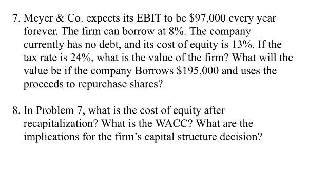  7. Meyer \& Co. expects its EBIT to be $97,000 every