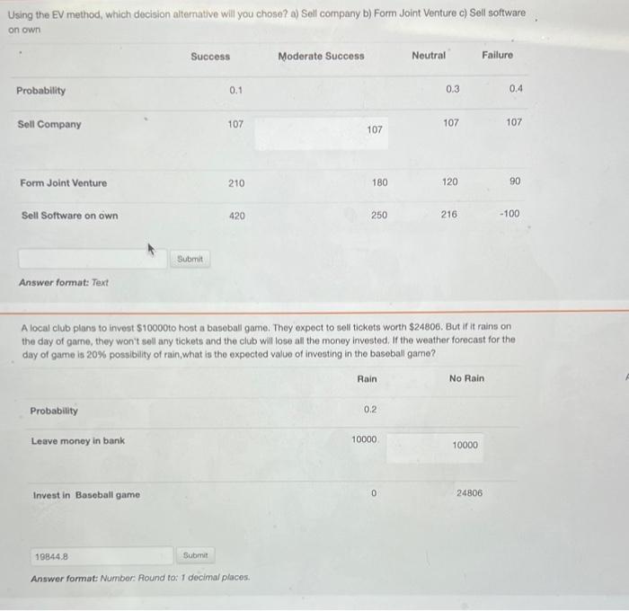  Using the EV method, which decision alternative will you chose? a)