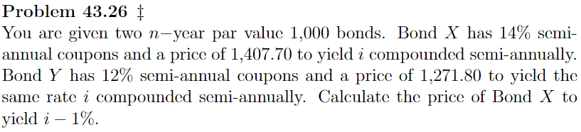  Problem 43.26 You are given two n-year par value 1,0()0 bonds.