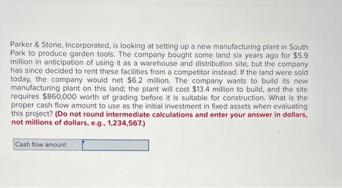  Parker & Stone, Incorporated, is looking at setting up a new