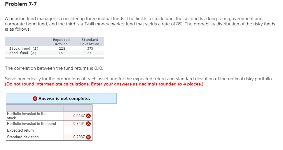 Problem 7-7 A pension fund manager is considering three mutual funds.