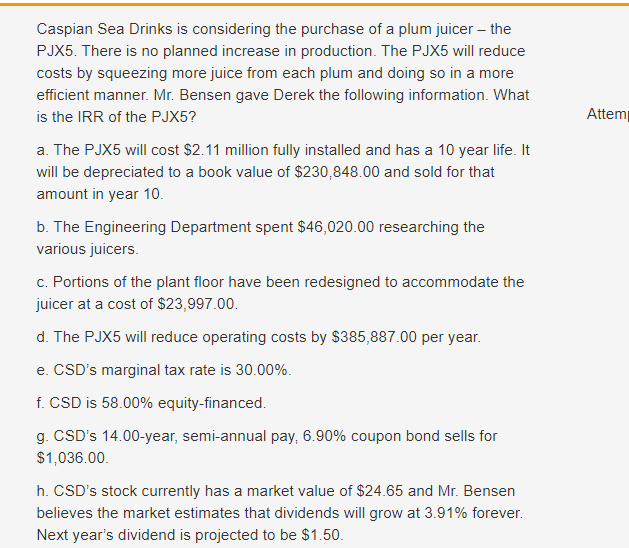 Please help me solve this question. Caspian Sea Drinks is considering the