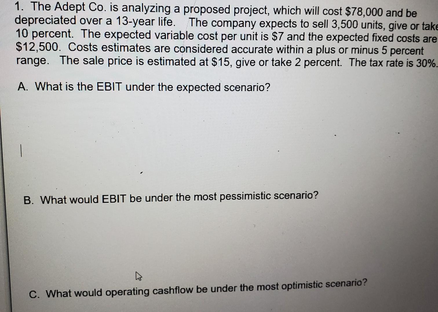 1. The Adept Co. is analyzing a proposed project, which will