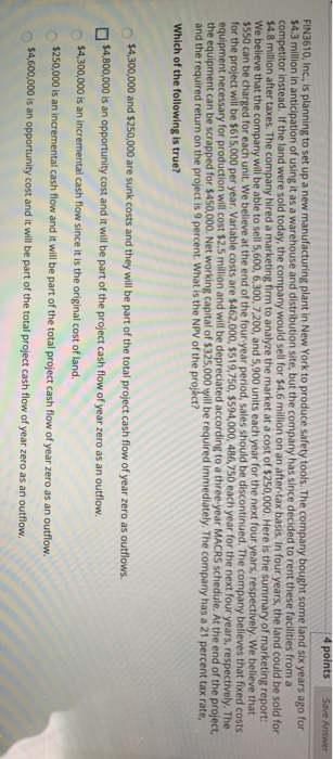  4 points Save Answer FIN3610, Inc., is planning to set up