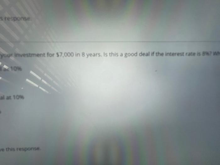 invest $4.000 today and expect to sell your investment for $7.000 in