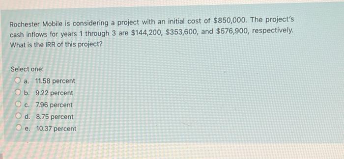  Rochester Mobile is considering a project with an initial cost of