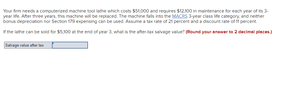 Your firm needs a computerized machine tool lathe which costs $51,000